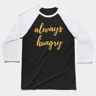 Always Hungry Gifts - Last Name Hungry First Name Always - Funny Motivational & Inspirational Gift Ideas for Gym Fitness Workout Lovers Baseball T-Shirt